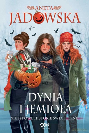 Dynia i jemioła. Nietypowe historie świąteczne - Aneta Jadowska [KSIĄŻKA]