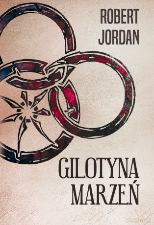 Gilotyna marzeń. Koło czasu (Tom XI) - Robert Jordan [KSIĄŻKA]