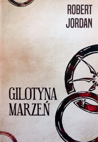 Gilotyna marzeń. Koło czasu (Tom XI) - Robert Jordan [KSIĄŻKA]