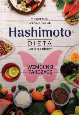Hashimoto. Dieta 100 przepisów - Małgorzata Słoma - Krześlak [KSIĄŻKA]