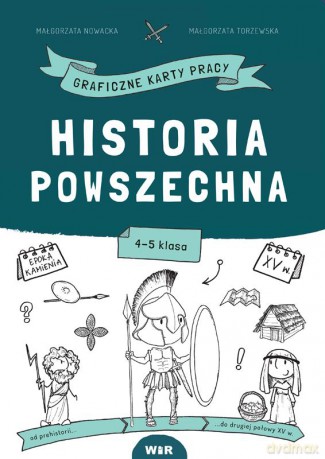 Historia powszechna Graficzne karty pracy dla klas 4-5 - Małgorzata Nowacka, Małgorzata Torzewska [KSIĄŻKA]