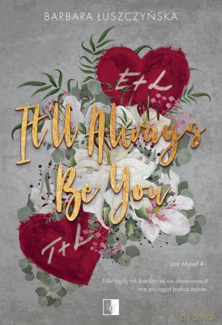 It'll Always Be You. Lost Myself (Tom 1) - Barbara Łuszczyńska [KSIĄŻKA]