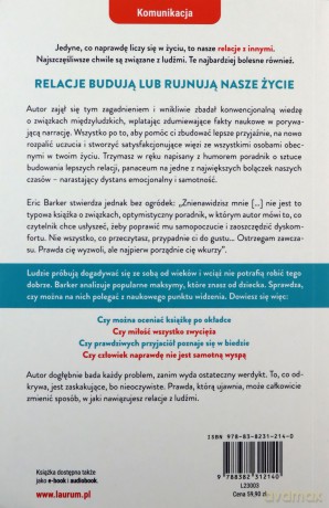 Jak NIE stracić przyjaciół i NIE zrażać do siebie ludzi. Zaskakujące fakty, które przeczą (prawie) wszystkiemu, co wiesz o związkach międzyludzkich - Eric Barker [KSIĄŻKA]