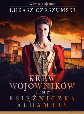 Księżniczka Alhambry. Krew wojowników (Tom 4) - Łukasz Czeszumski [KSIĄŻKA]