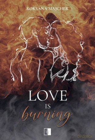 Love is Burning - Roksana Majcher [KSIĄŻKA]