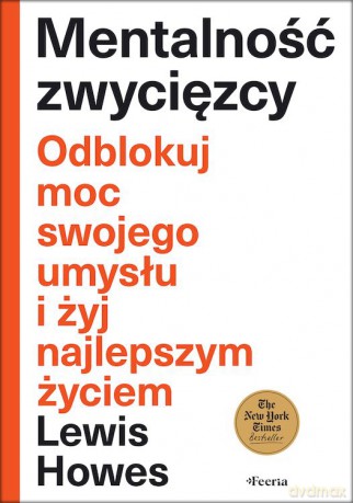 Mentalność zwycięzcy. Odblokuj moc swojego umysłu i żyj najlepszym życiem - Lewis Howes [KSIĄŻKA]