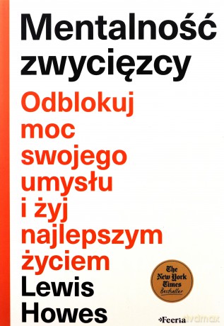 Mentalność zwycięzcy. Odblokuj moc swojego umysłu i żyj najlepszym życiem - Lewis Howes [KSIĄŻKA]