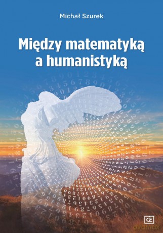 Między matematyką a humanistyką - Michał Szurek [KSIĄŻKA]