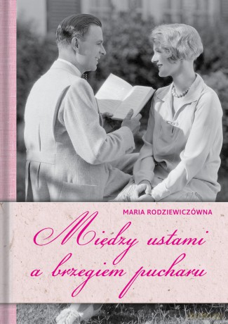 Między ustami a brzegiem pucharu - Maria Rodziewiczówna [KSIĄŻKA]