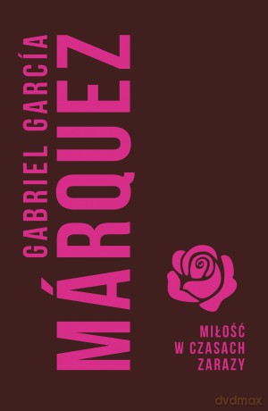 Miłość w czasach zarazy - Gabriel Garcia Marquez [KSIĄŻKA]