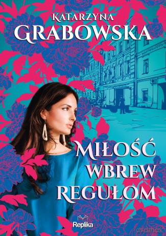 Miłość wbrew regułom - Katarzyna Grabowska [KSIĄŻKA]