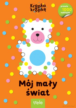 Mój mały świat. Kropka w kropkę [KSIĄŻKA]