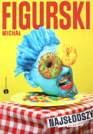 Najsłodszy. Autobiografia pisana kciukiem - Michał Figurski [KSIĄŻKA]