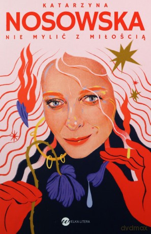Nie mylić z miłością - Katarzyna Nosowska [KSIĄŻKA]