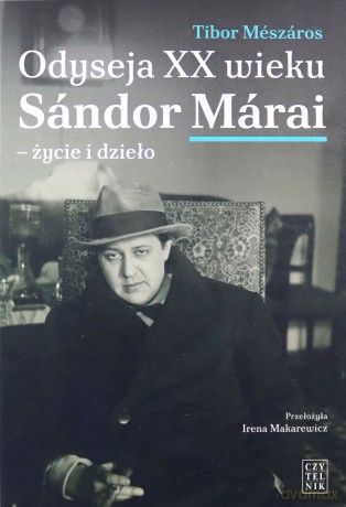 Odyseja XX wieku Sándor Márai. Życie i dzieło - Tibor Mészáros [KSIĄŻKA]