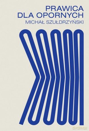 Prawica dla opornych - Michał Szułdrzyński [KSIĄŻKA]