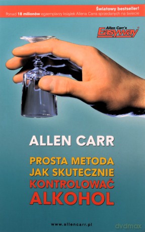Prosta metoda jak skutecznie kontrolować alkohol - Allen Carr [KSIĄŻKA]