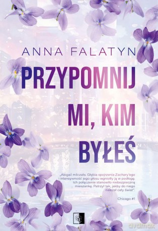 Przypomnij mi, kim byłeś. Chicago (Tom 1) - Anna Falatyn [KSIĄŻKA]