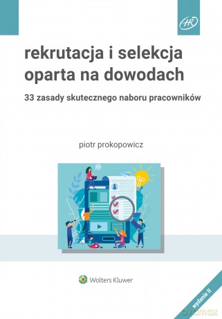 Rekrutacja i selekcja oparta na dowodach. 33 zasady skutecznego naboru pracowników - Piotr Prokopowicz [KSIĄŻKA]