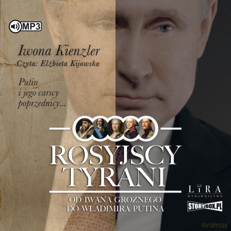 Rosyjscy tyrani. Od Iwana Groźnego do Władimira Putina - Iwona Kienzler [AUDIOBOOK]