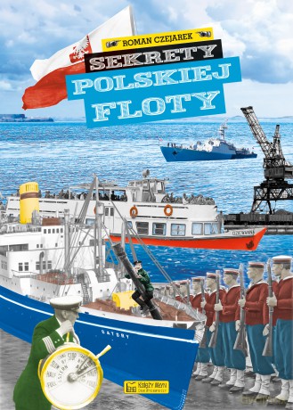Sekrety polskiej floty. Sekrety - Roman Czejarek [KSIĄŻKA]