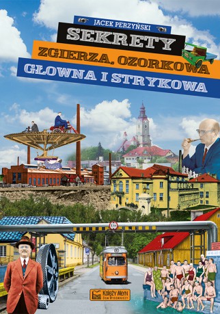 Sekrety Zgierza, Ozorkowa, Głowna i Strykowa. Sekrety - Jacek Perzyński [KSIĄŻKA]