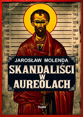 Skandaliści w aureolach - Jarosław Molenda [KSIĄŻKA]