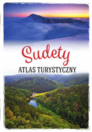 Sudety. Atlas turystyczny [KSIĄŻKA]