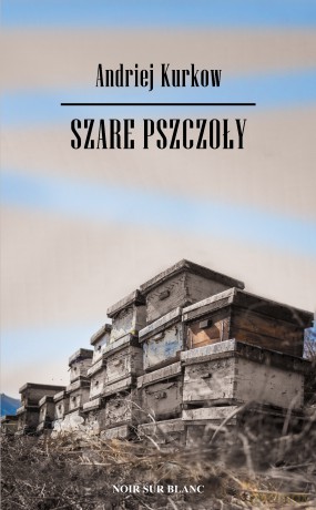 Szare pszczoły - Andriej Kurkow [KSIĄŻKA]