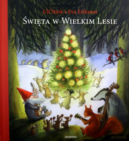 Święta w Wielkim Lesie - Ulf Stark, Il. Eva Eriksson [KSIĄŻKA]