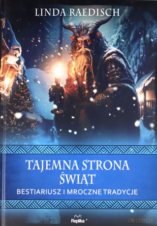 Tajemna strona świąt. Bestiariusz i mroczne tradycje. Wierzenia i zwyczaje - Linda Raedisch [KSIĄŻKA]