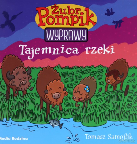 Tajemnica rzeki. Żubr Pompik. Wyprawy - Tomasz Samojlik [KSIĄŻKA]