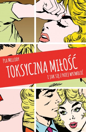 Toksyczna miłość. I jak się z niej wyzwolić - Pia Mellody [KSIĄŻKA]