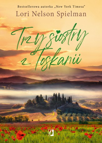 Trzy siostry z Toskanii - Lori Nelson Spielman [KSIĄŻKA]