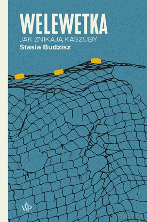 Welewetka. Jak znikają Kaszuby - Stasia Budzisz [KSIĄŻKA]