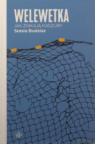 Welewetka. Jak znikają Kaszuby - Stasia Budzisz [KSIĄŻKA]
