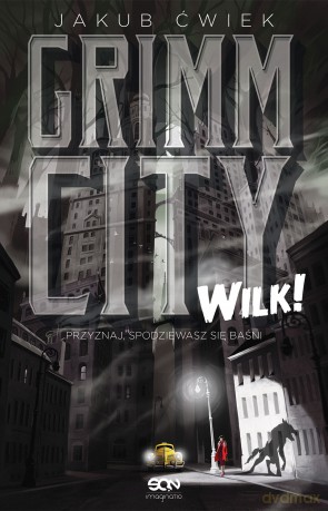 Wilk! Grimm City (Tom 1) - Jakub Ćwiek [KSIĄŻKA]