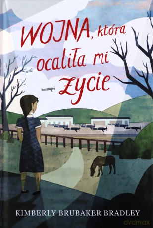 Wojna, która ocaliła mi życie - Kimberly Brubaker Bradley [KSIĄŻKA]
