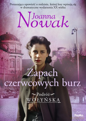 Zapach czerwcowych burz. Podróż wołyńska (Tom 3) - Joanna Nowak [KSIĄŻKA]