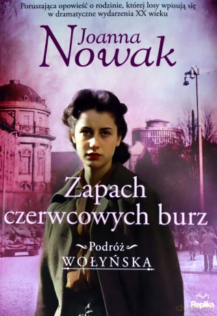 Zapach czerwcowych burz. Podróż wołyńska (Tom 3) - Joanna Nowak [KSIĄŻKA]