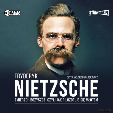 Zmierzch bożyszcz, czyli jak filozofuje się młotem - Fryderyk Nietzsche [AUDIOBOOK]