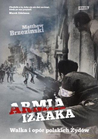 Armia Izaaka. Walka i opór polskich Żydów - Matthew Brzezinski [KSIĄŻKA]
