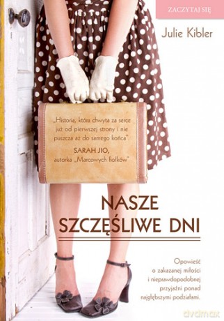 Nasze szczęśliwe dni - Julie Kibler [KSIĄŻKA]