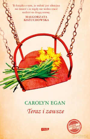Teraz i zawsze - Carolyn Egan [KSIĄŻKA]