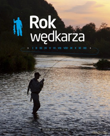 Rok wędkarza - Karol Zacharczyk [KSIĄŻKA]