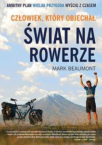 Człowiek, który objechał świat na rowerze - Beaumont Marc [KSIĄŻKA]