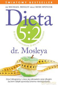 Dieta 5:2 dr. Mosleya - Mosley Michael, Spencer Mimi [KSIĄŻKA]