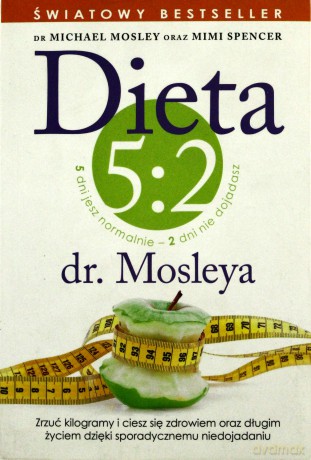 Dieta 5:2 dr. Mosleya - Mosley Michael, Spencer Mimi [KSIĄŻKA]