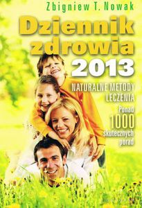 Dziennik zdrowia 2013. Naturalne metody leczenia, ponad 1000 skutecznych porad - Nowak Zbigniew T. [KSIĄŻKA]