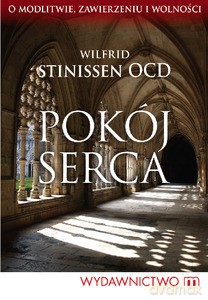 Pokój serca. O modlitwie, zawierzeniu i wolności (dodruk 2013) - Stinissen Wilfrid [KSIĄŻKA]